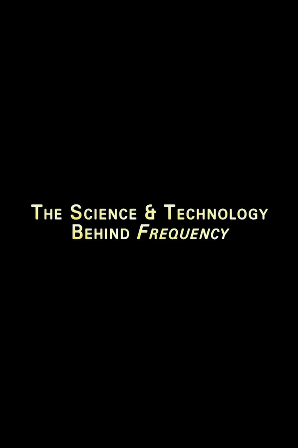 Постер The Science And Technology Behind 'Frequency'
